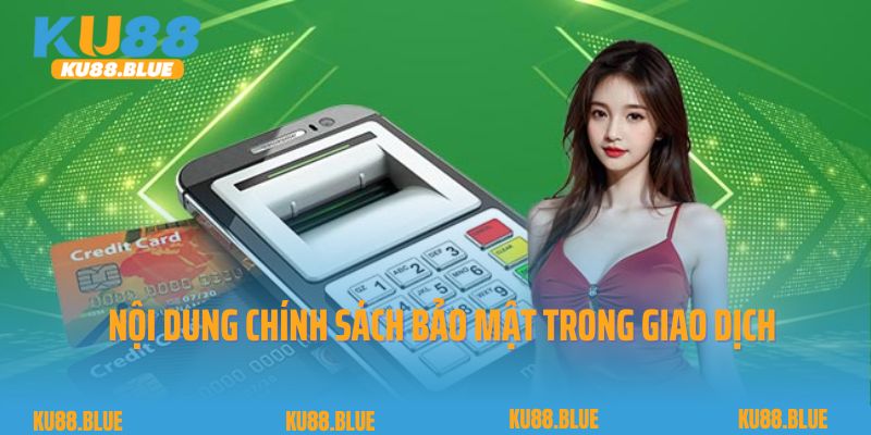 Nội dung chính sách bảo mật trong giao dịch